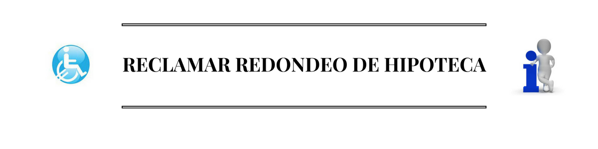RECLAMAR REDONDEO HIPOTECA